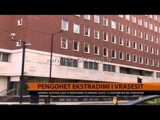 Londër, pengohet ekstradimi i vrasësit shqiptar - Top Channel Albania - News - Lajme