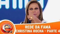 Rede Da Fama - Christina Rocha - Parte 4