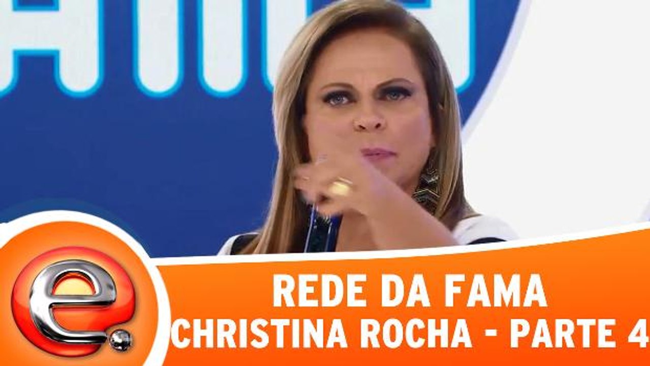 Rede Da Fama - Christina Rocha - Parte 4