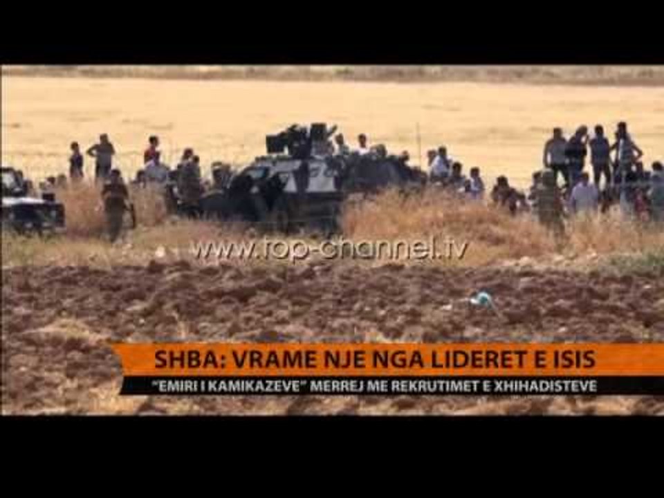 SHBA: Vramë një nga liderët e ISIS  - Top Channel Albania - News - Lajme