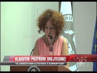 Vlahutin: Pastroni drejtësinë! - News, Lajme - Vizion Plus