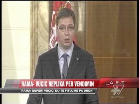 Rama- Vuçiç replika për vendimin - News, Lajme - Vizion Plus