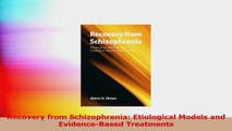 Recovery from Schizophrenia Etiological Models and EvidenceBased Treatments Download