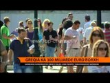 Greqia ka 300 miliardë euro borxh - Top Channel Albania - News - Lajme
