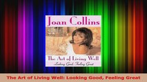 Read  The Art of Living Well Looking Good Feeling Great Ebook Free