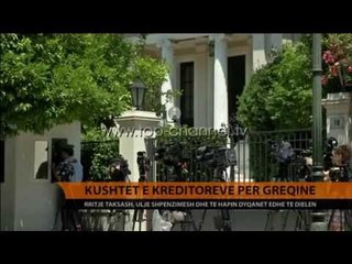 Kushtet e kreditorëve për Greqinë - Top Channel Albania - News - Lajme
