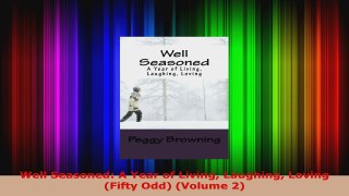 Read  Well Seasoned A Year of Living Laughing Loving Fifty Odd Volume 2 Ebook Free