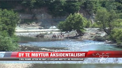 Mat, dy të mbytur aksidentalisht - News, Lajme - Vizion Plus