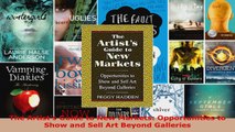 Download  The Artists Guide to New Markets Opportunities to Show and Sell Art Beyond Galleries PDF Online