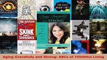 Read  Aging Gracefully and Strong ABCs of YOUthful Living Ebook Free