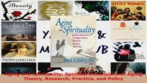 Read  Aging and Spirituality Spiritual Dimensions of Aging Theory Research Practice and Policy EBooks Online