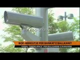 BQE: Mbrojtje për bankat e Ballkanit - Top Channel Albania - News - Lajme