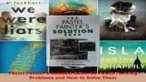 Download  Pastel Painters Solution Book 50 Pastel Painting Problems and How to Solve Them EBooks Online