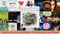 Read  Painting Flowers  Gardens In Watercolor and Pastel EBooks Online