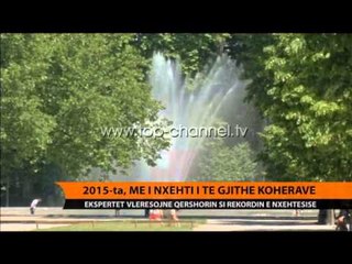 2015-ta, viti më i nxehtë i të gjitha kohërave - Top Channel Albania - News - Lajme