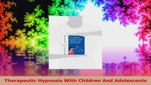 Therapeutic Hypnosis With Children And Adolescents Read Online