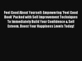 Feel Good About Yourself: Empowering 'Feel Good Book' Packed with Self Improvement Techniques