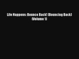 Life Happens: Bounce Back! (Bouncing Back) (Volume 1) [Read] Full Ebook