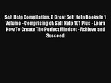 Self Help Compilation: 3 Great Self Help Books In 1 Volume - Comprising of: Self Help 101 Plus