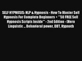 SELF HYPNOSIS: NLP & Hypnosis - How To Master Self Hypnosis For Complete Beginners   **50 FREE