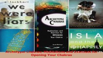 Download  Archetypal Chakras Meditations and Exercises for Opening Your Chakras PDF Online