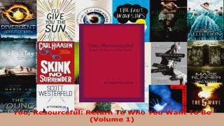 Read  You Resourceful Return To Who You Want To Be Volume 1 Ebook Free
