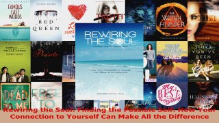 Download  Rewiring the Soul Finding the Possible Self How Your Connection to Yourself Can Make All EBooks Online