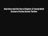 Guy Erma and the Son of Empire: A Young Adult Science Fiction Action Thriller [Read] Online