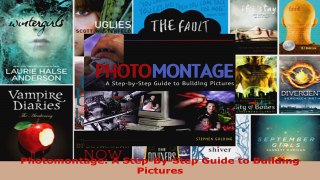 Read  Photomontage A StepByStep Guide to Building Pictures PDF Online