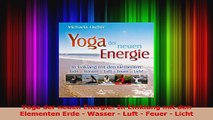 Read  Yoga der neuen Energie In Einklang mit den Elementen Erde  Wasser  Luft  Feuer  Licht Full Ebook