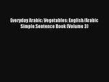 [Read] Everyday Arabic: Vegetables: English/Arabic Simple Sentence Book (Volume 3) Full Ebook