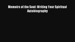 Memoirs of the Soul: Writing Your Spiritual Autobiography [Read] Online
