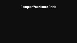 Conquer Your Inner Critic [Read] Online