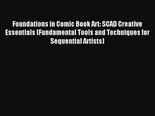 [PDF Download] Foundations in Comic Book Art: SCAD Creative Essentials (Fundamental Tools and