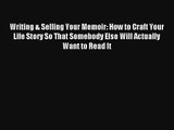 [Read] Writing & Selling Your Memoir: How to Craft Your Life Story So That Somebody Else Will