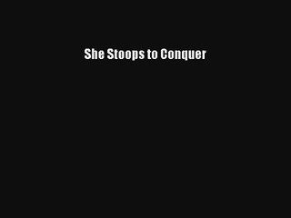 [Download] She Stoops to Conquer Online