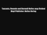 Tanzania Rwanda and Burundi Nelles map [Folded Map] Publisher: Nelles Verlag [Download] Full