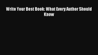 [Read] Write Your Best Book: What Every Author Should Know Full Ebook
