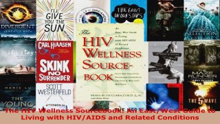 Download  The HIV Wellness Sourcebook An EastWest Guide to Living with HIVAIDS and Related PDF Free