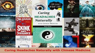 Read  Curing Headaches Naturally with Chinese Medicine Ebook Free