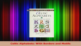 Read  Celtic Alphabets With Borders and Motifs Ebook Free