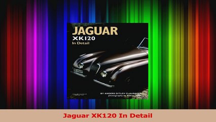 PDF Download  Jaguar XK120 In Detail Read Full Ebook