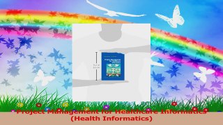 Project Management for Healthcare Informatics Health Informatics Download