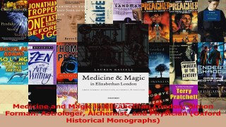 Medicine and Magic in Elizabethan London Simon Forman Astrologer Alchemist and Physician PDF
