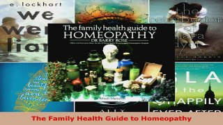 Read  The Family Health Guide to Homeopathy PDF Online