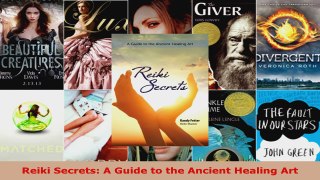 Read  Reiki Secrets A Guide to the Ancient Healing Art EBooks Online