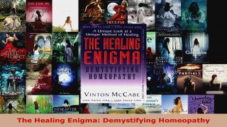 Read  The Healing Enigma Demystifying Homeopathy EBooks Online
