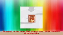 Baseball in the Lone Star State The Texas Leagues Greatest Hits Read Online