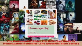 Read  The Homeopathy Bible The Definitive Guide to Homeopathic Remedies The Godsfield Bible PDF Free