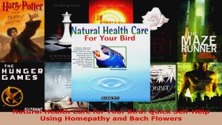 Read  Natural Health Care for Your Bird Quick SelfHelp Using Homepathy and Bach Flowers Ebook Free